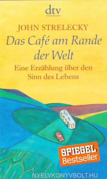 John Strelecky: Café am Rande der Welt - Eine Erzählung über den Sinn des Lebens
