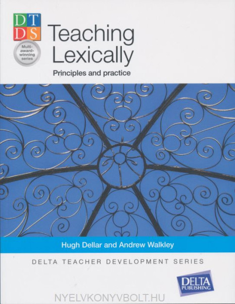 Teaching Lexically - Principles and Practice