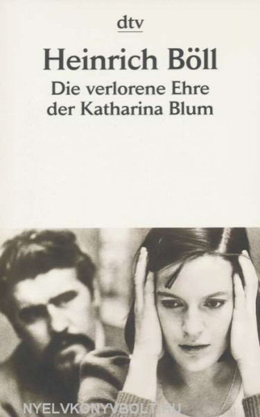 Heinrich Böll: Die verlorene Ehre der Katharina Blum oder: Wie Gewalt entstehen und wohin sie führen kann