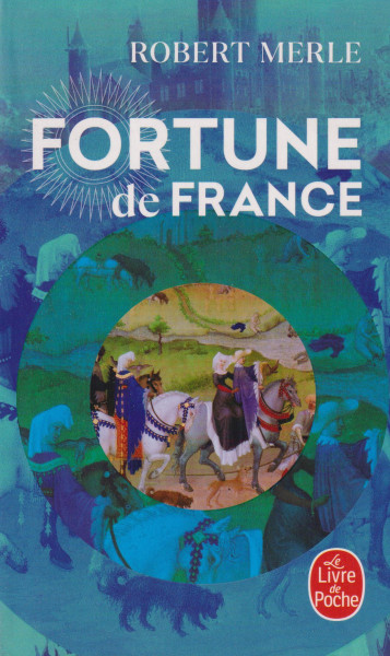 Robert Merle: Fortune de France (Fortune de France Tome 1)