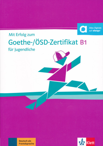 Mit Erfolg zum Goethe-/ÖSD-Zertifikat B1 für Jugendliche Testbuch