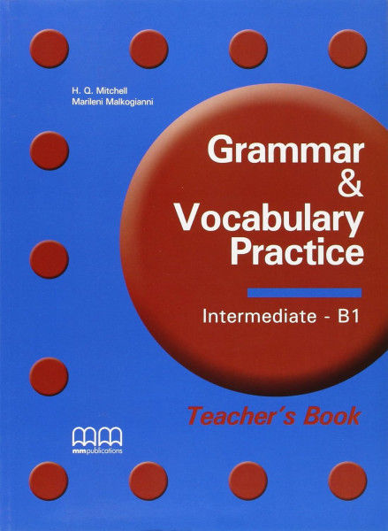 Grammar & Vocabulary Practice Intermediate - B1 Teacher's Book