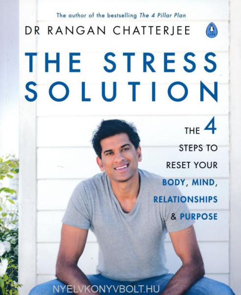 Dr. Rangan Chatterjee: The Stress Solution - 4 Steps to Reset Your Body, Mind, Relationships & Purpose