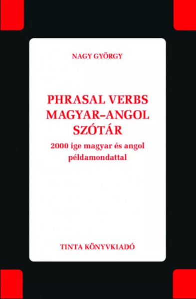 Phrasal verbs magyar-angol szótár - 2000 ige magyar és angol példamondattal