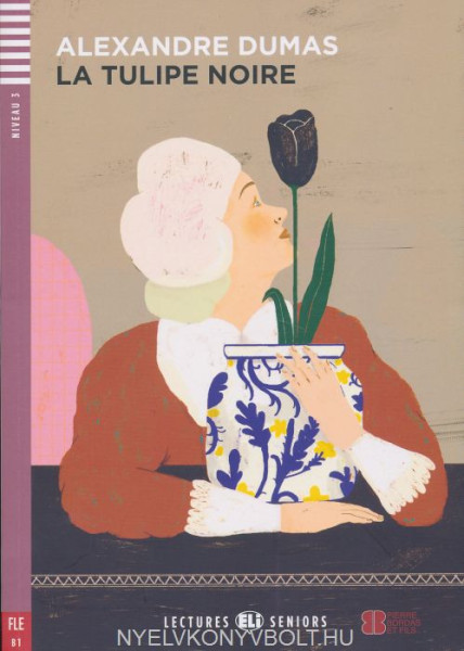 La Tulipe Noire - Lectures Eli Seniors Niveau 3 (B1)