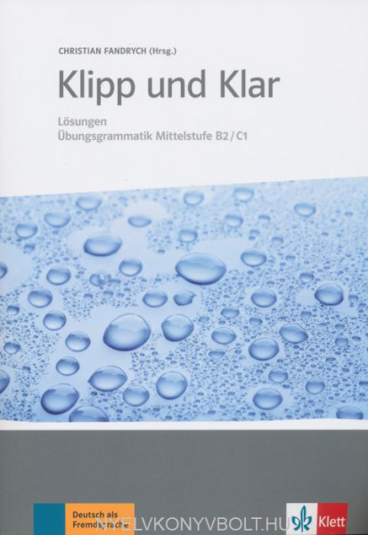 Klipp und Klar - Übungsgrammatik Mittelstufe Deutsch B2/C1 Lösungen