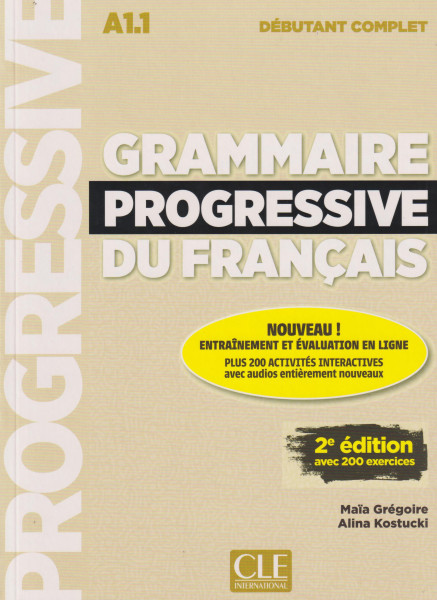 Grammaire progressive du français - Niveau débutant complet (A1.1) - Livre + Appli-web + Audio téléchageable en ligne