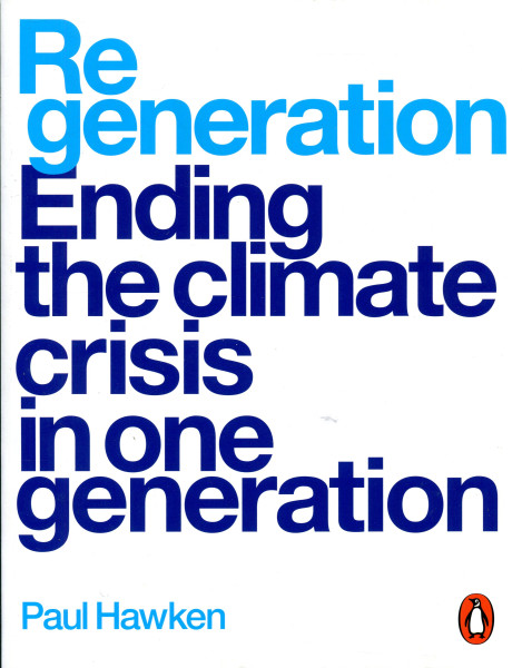 Paul Hawken: Regeneration - Ending the Climate Crisis in One Generation