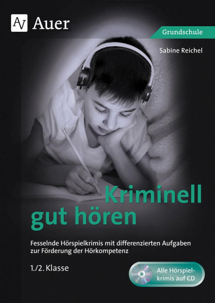 Kriminell gut hören, Klasse 1-2 Fesselnde Hörspielkrimis mit differenzierten Aufgaben zur Förderung der Hörkompetenz (Kriminell gut für die Grundschule)