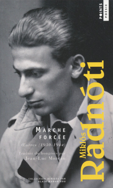 Radnóti Miklós: Marche forcée: OEuvres (1930-1944)