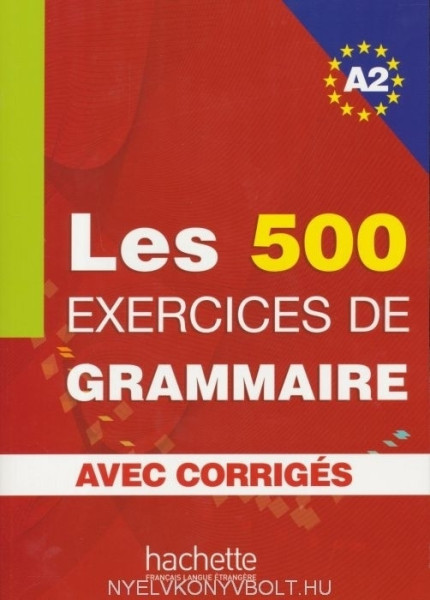 Les 500 Exercises de Grammaire A2 avec Corrigés