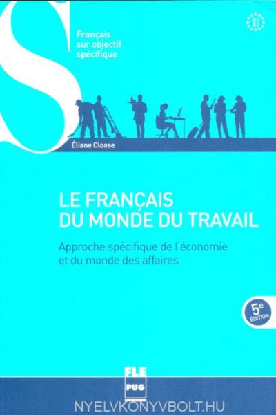 Le Français du monde du travail: Approche spécifique de l'économie et du monde des affaires