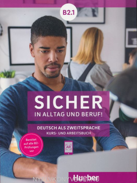 Sicher in Alltag und Beruf! Niveau B2.1 Deutsch als Zweitsprache Kurs- und Arbeitsbuch