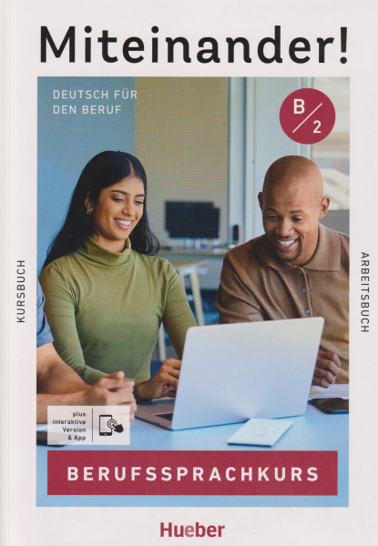 Miteinander! Deutsch für den Beruf B2 Kurs- und Arbeitsbuch plus interaktive Version