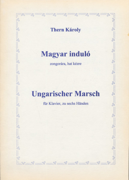 Thern Károly: Magyar induló - zongorára, hat kézre