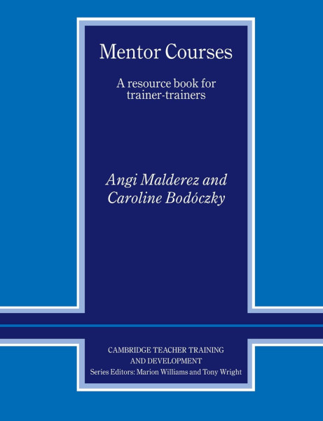 Mentor Courses: A Resource Book for Trainer-Trainers (Cambridge Teacher Training and Development)
