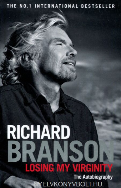 Richard Branson: Losing My Virginity: The Autobiography