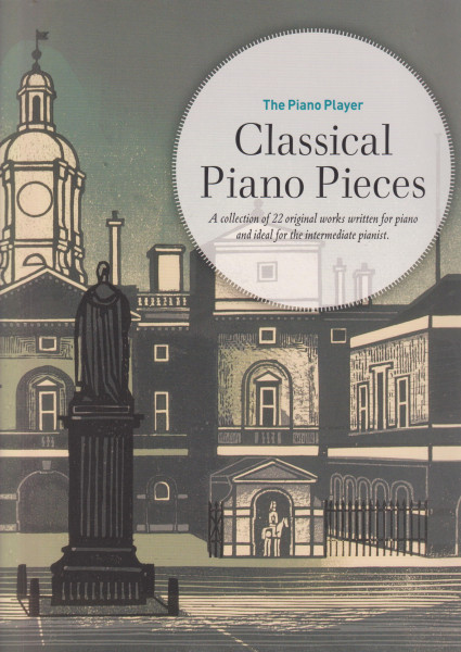 Classical Piano Pieces - A collection of 22 original works written for piano and ideal for the intermediate pianist