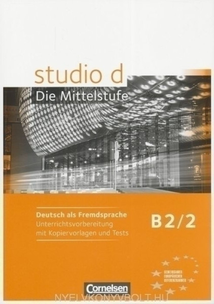 Studio D die Mittelstufe B2/2 Unterrichtsvorbereitung mit Kopiervorlagen und Tests