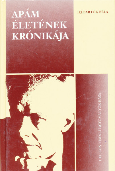 ifj. Bartók Béla: Apám életének krónikája