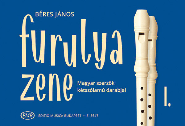 Béres János: Furulyazene 1. - Magyar szerzők kétszólamú darabjai