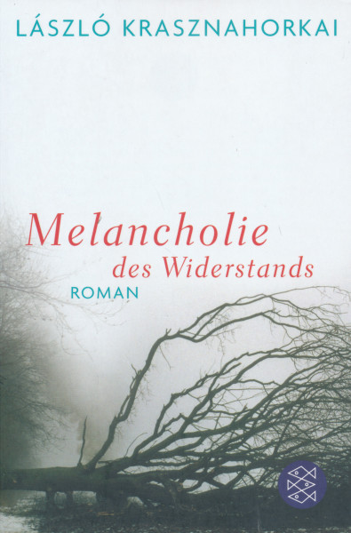 Krasznahorkai László: Melancholie des Widerstands (Az ellenállás melankóliája német nyelven)