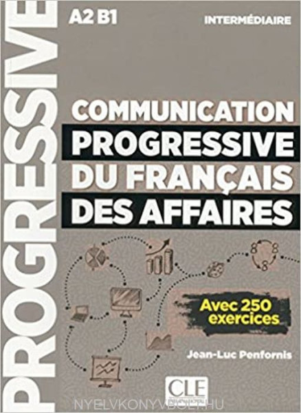 Communication progressive du français des affaires - avec 250 exercices Niveau intermédiaire Livre