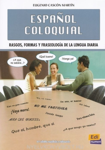 Espanol coloquial: rasgos, formas y fraseología de la lengua diaria