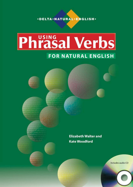 Using Phrasal Verbs for Natural English with Audio CD - Delta Natural English