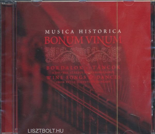 Musica Historica: Bonum Vinum - bordalok és táncok a XVI-XIX. századi Magyarországról