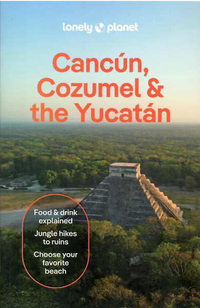 Lonely Planet - Cancun, Cozumel & the Yucatan Travel Guide (11th Edition)
