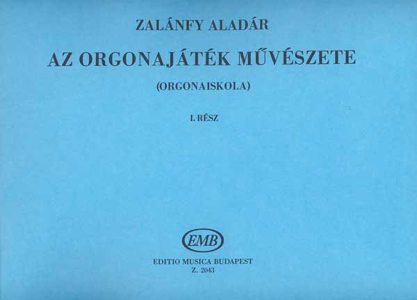 Zalánfy Aladár: Az orgonajáték művészete 1.