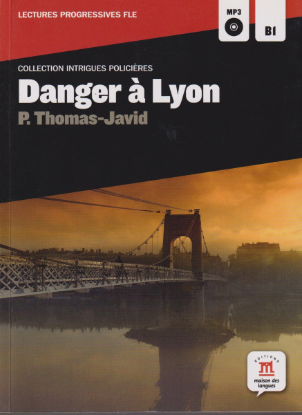 Collection Intrigues Policieres: Danger a lyon : Niveau B1 + CD