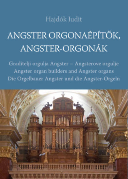 Hajdók Judit: Angster orgonaépítők, Angster-orgonák