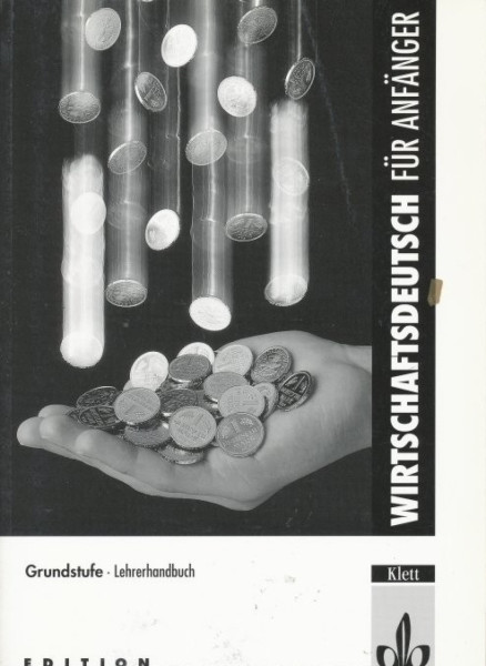Wirtschaftsdeutsch für Anfänger Grundstufe Lehrerhandbuch