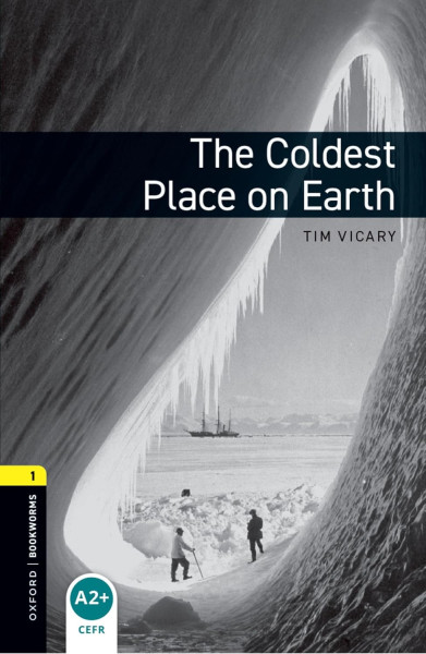 The Coldest Place on Earth with Audio Download - Oxford Bookworms Library Level 1