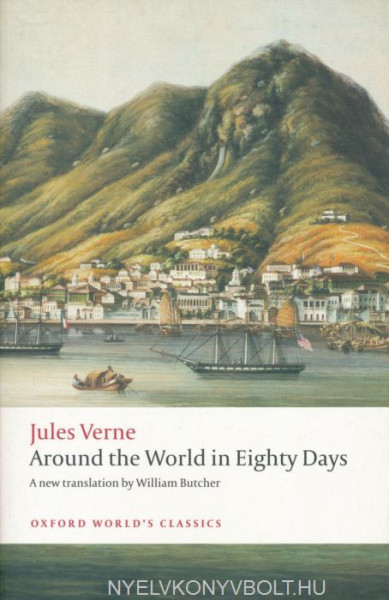Jules Verne: Around the World in Eighty Days - A new translation by William Butcher - Oxford World's Classics