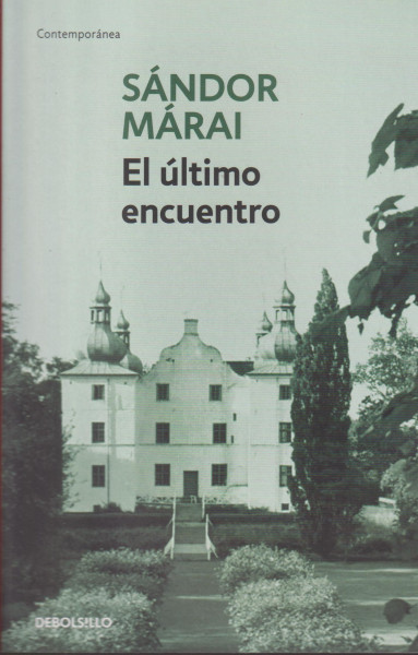 Márai Sándor: El último encuentro (A gyertyák csonkig égnek spanyol nyelven)