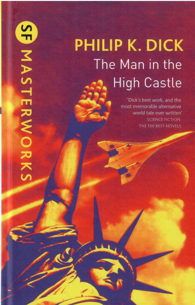 Philip K. Dick: The Man In The High Castle (SF Masterworks)