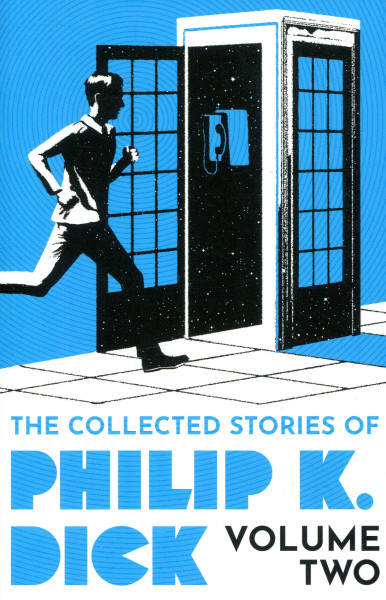 Philip K. Dick: The Collected Stories of Philip K. Dick, Volume 2