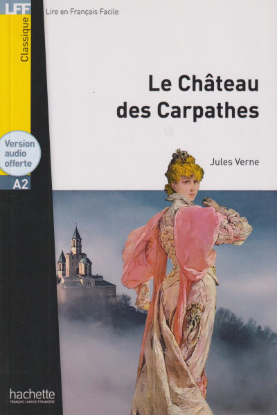 Le Château des Carpathes + Version audio offerte  - Lire en Francais Facile Classique niveau A2