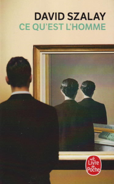 David Szalay: Ce qu'est l'homme
