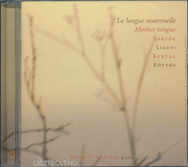 Bartók/Ligeti/Kurtág/Eötvös - Mother tongue
