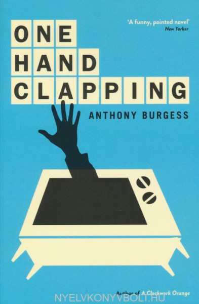 Anthony Burgess: One Hand Clapping