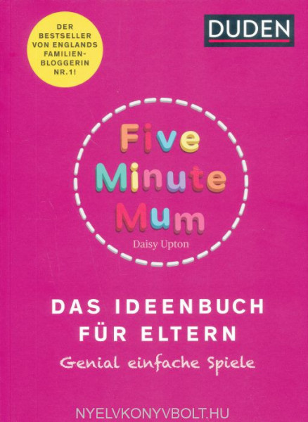 Five Minute Mum - Das Ideenbuch für Eltern