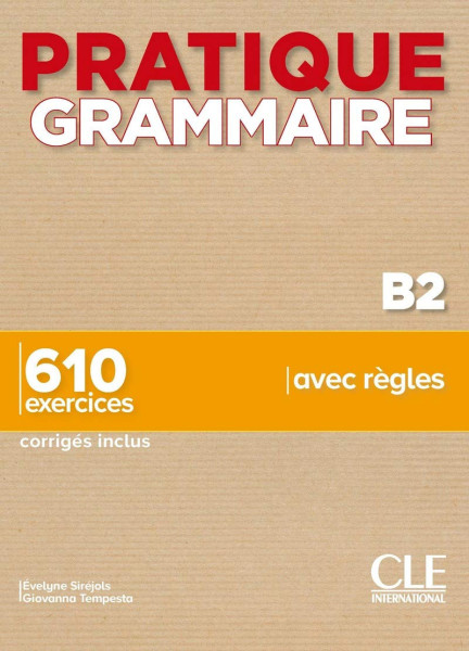 Pratique Grammaire - Niveau B2 - Livre + Corrigés