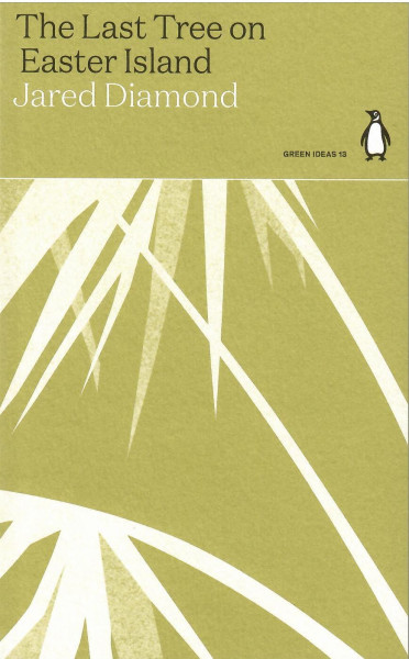 Jared Diamond: The Last Tree on Easter Island (Penguin Green Ideas)