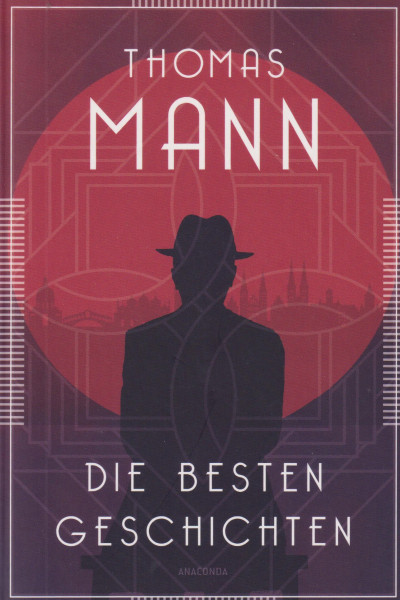 Thomas Mann: Die besten Geschichten