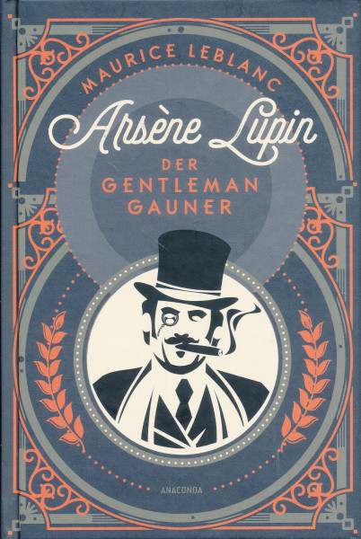 Maurice Leblanc: Arséne Lupin - Der Gentleman-Gauner