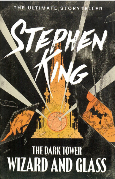 Stephen King: Wizard and Glass. The Dark Tower Bk. IV
